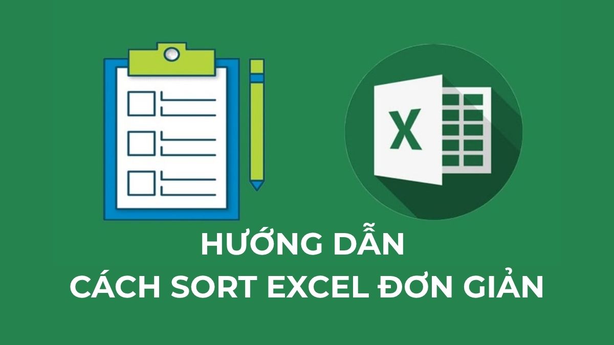 Hướng dẫn các cách Sort Excel đơn giản, phổ biến hiện nay